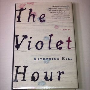 The Violet Hour Novel by Katherine Hill, Hardcover, pre-owned,